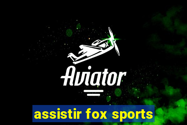 assistir fox sports